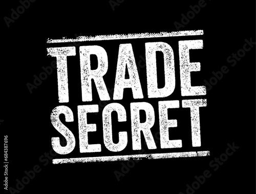 Trade Secret is any practice or process of a company that is generally not known outside of the company, text concept stamp