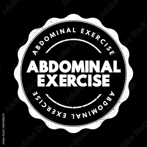 Abdominal Exercise - type of strength exercise that affect the abdominal muscles, text concept stamp