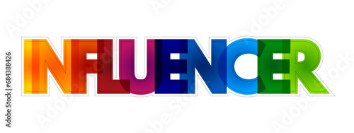 Influencer - a person who inspires or guides the actions of others, colorful text concept background