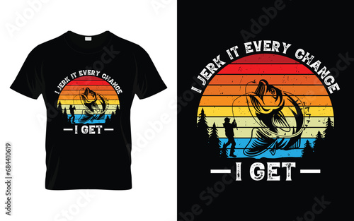 I jerk it every chance I get Funny Humor Saying t shirt