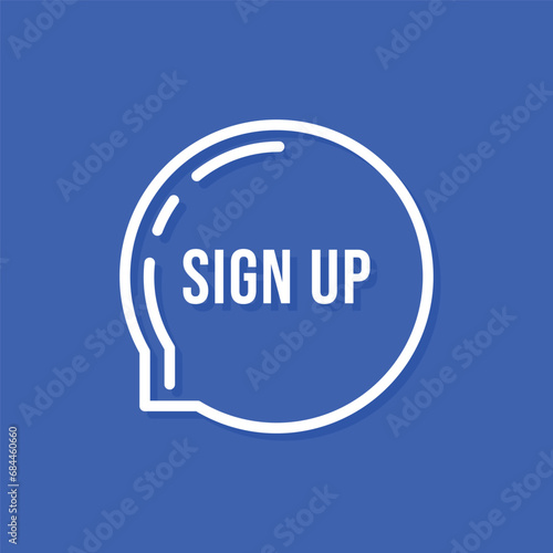 white bubble with sign up text. flat stroke style minimal logotype graphic art design isolated on blue background. concept of internet member login or quick and easy registration on the web site