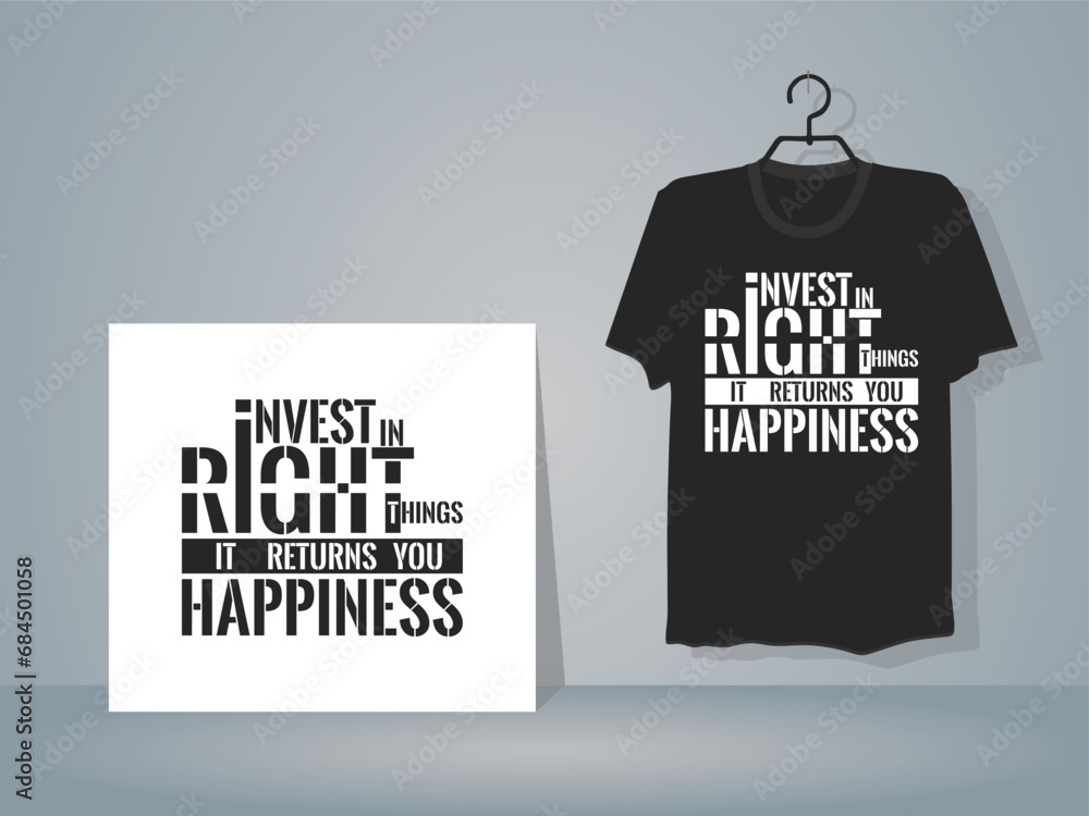 Invest right things it return you happiness t-shirt typography design template