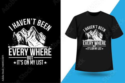 I haven't been every where it's on my list, Camping typography graphic, adventure, outdoors t shirt design vector
