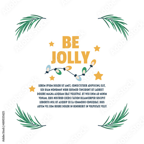Christmas lettering, text be jolly and garland, frame with tree branch.