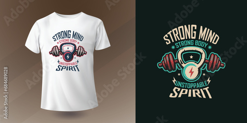 Strong mind strong body unstoppable spirit, Fitness t-shirt design vector illustration barbell, Kettlebell, power icon on t-shirt print concept, Stylish typography slogan for gym, body builder apparel