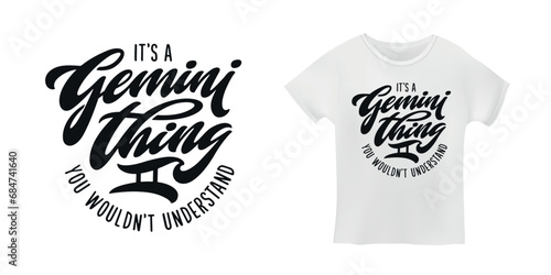 It is gemini thing you would not understand t-shirt design. Hand drawn typography print. Vector illustration.