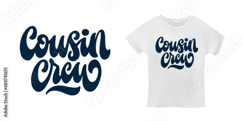 Cousin crew hand drawn calligraphy. Family related t-shirt design typography. Vector illustration.