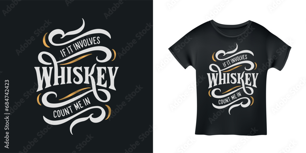 If it involves Whiskey count me in hand drawn calligraphy. Creative design element for t-shirt prints, mugs, stickers. Vector vintage lettering illustration. If it involves Whiskey count me in hand drawn calligraphy. Creative design element for t-shirt prints, mugs, stickers. Vector vintage lettering illustration.