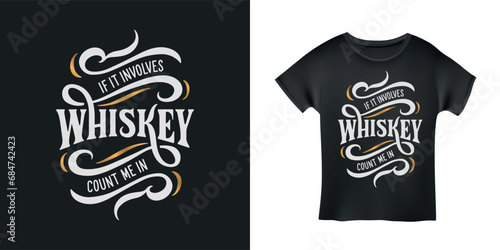 If it involves Whiskey count me in hand drawn calligraphy. Creative design element for t-shirt prints, mugs, stickers. Vector vintage lettering illustration.