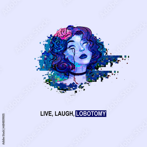 live, laugh, lobotomy, t-shirt quote, pretty girl with exposed brain illustration