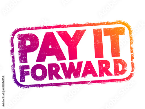 PAY IT FORWARD text stamp, concept background