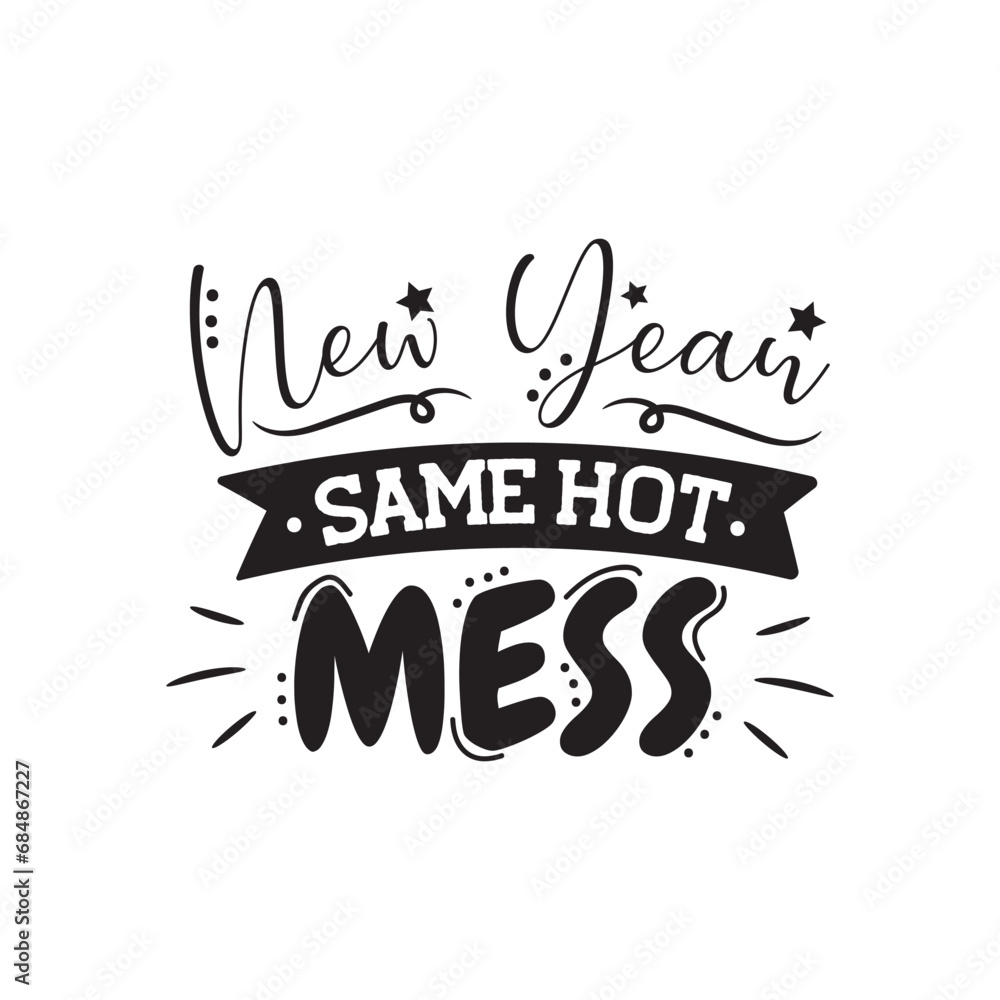 Obraz premium New Year Same Hot Mess. Vector Design on White Background
