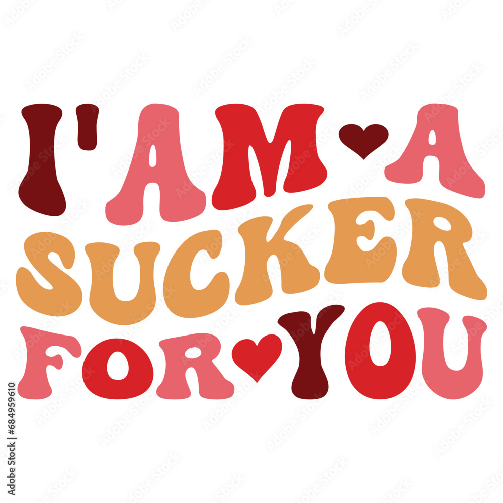 I'm a sucker for you Retro SVG I'm a sucker for you Retro SVG