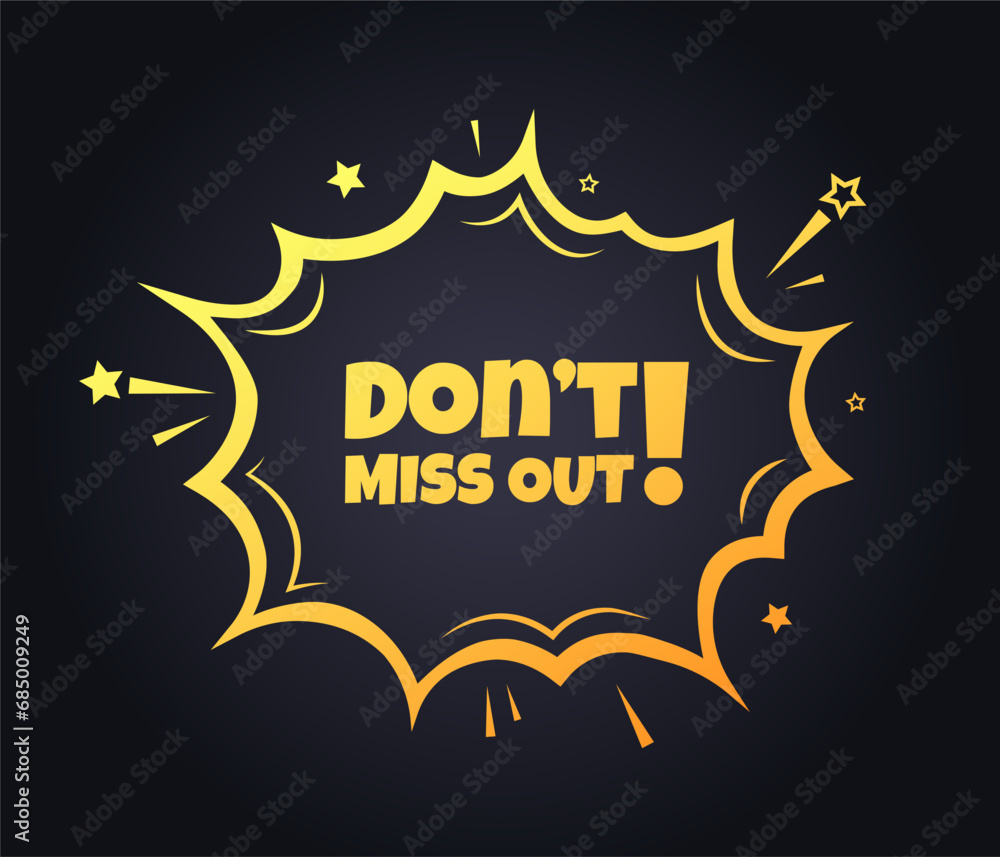 Don't miss out sign. Flat, yellow, explosion sign, don't miss out icon. Vector icon Don't miss out sign. Flat, yellow, explosion sign, don't miss out icon. Vector icon