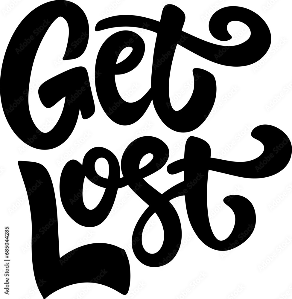 Get lost. Lettering phrase isolated on white background. Get lost. Lettering phrase isolated on white background.