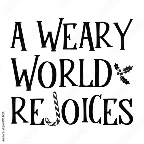 A weary world rejoices Shirt design