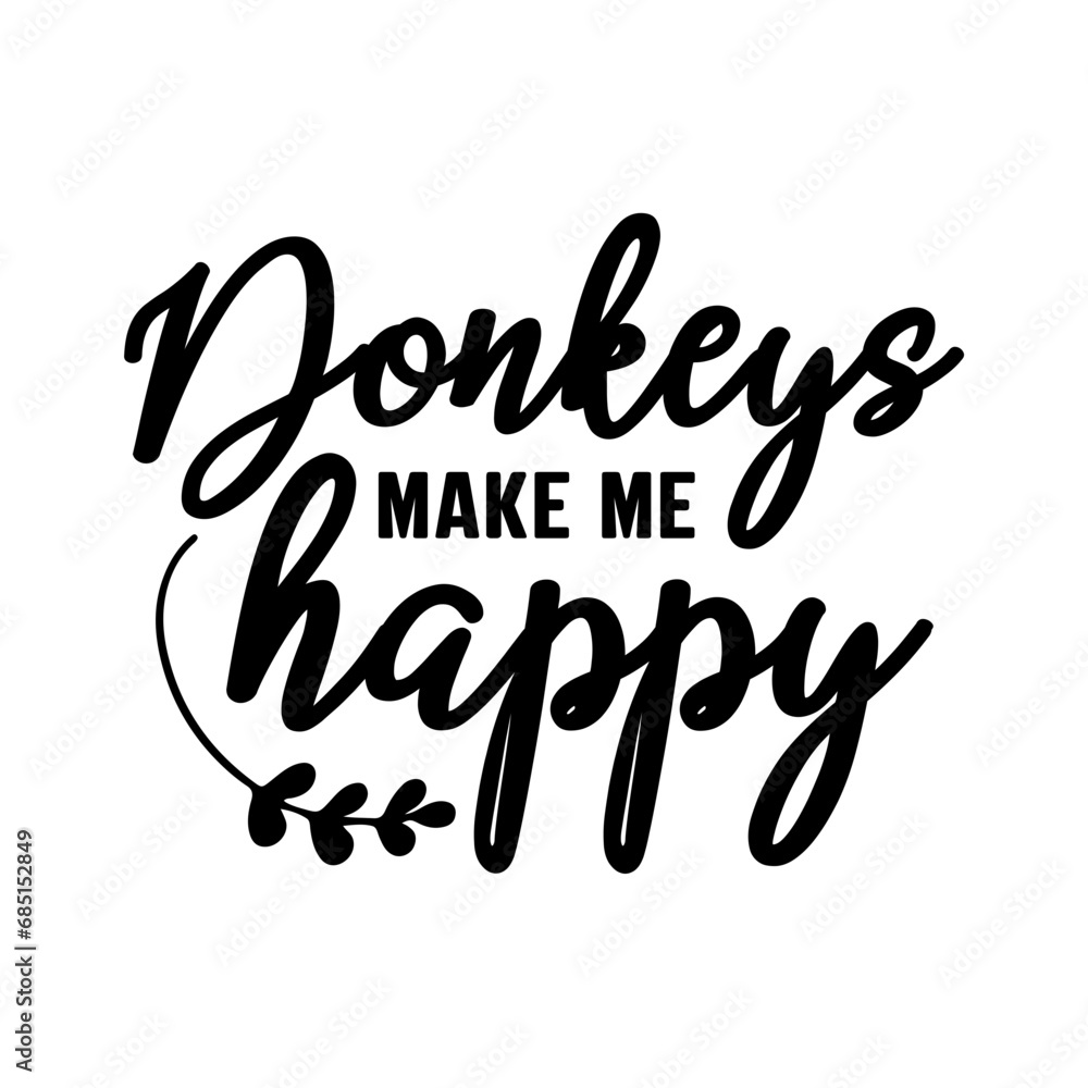 Donkeys Make Me Happy SVG