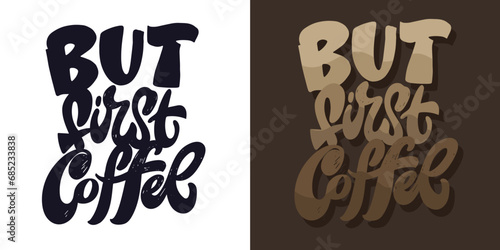 But first coffee. Cute hand drawn motivation lettering phrase postcard. Lettering design fot t-shirt.