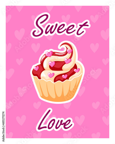 Cute Valentines Day card with a cupcake. Cake with cream decorated with hearts in cartoon style. Vector illustration.