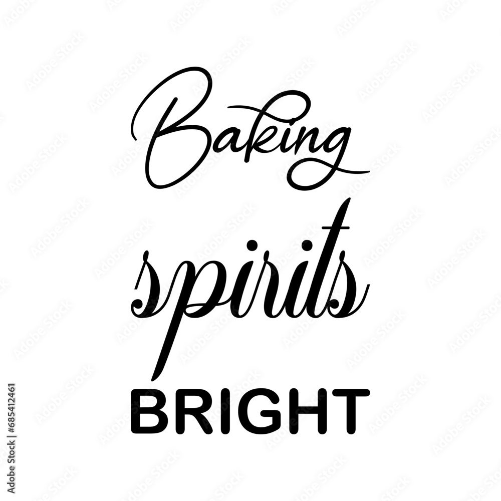 baking spirits bright black letters quote
