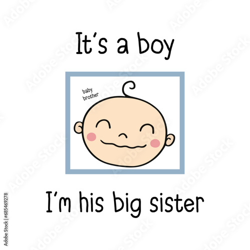 It's a boy, I'm his big sister. Lovely baby t-shirt design for kids, cute baby face vector illustration
