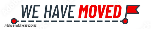 Have move icon, We have moved sign with flag for new address and office location change, vector symbol. Business or home house We Have Moved sign announcement of flag pin for store or shop relocation