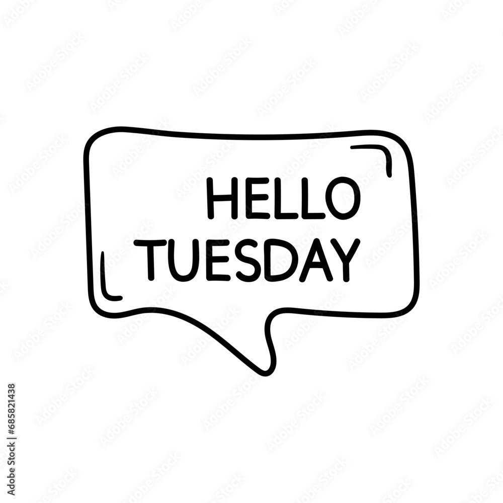 Hello Tuesday motivational inspirational phrase. Vector illustration with hand drawn speech bubble on white background. Hello Tuesday motivational inspirational phrase. Vector illustration with hand drawn speech bubble on white background.