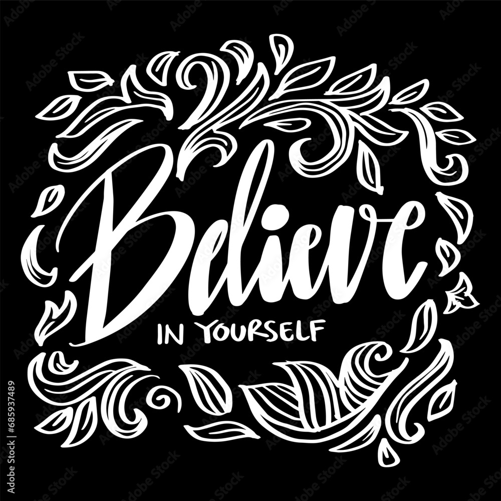 Believe in yourself. Inspirational quote. Hand drawn typography poster.