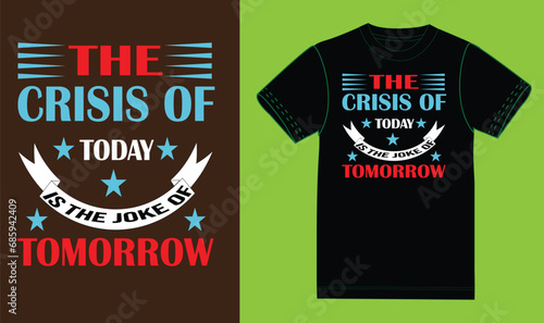 The crisis of today is the joke of tomorrow.