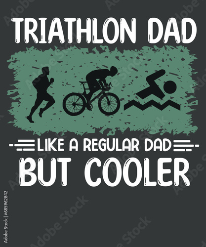 Triathlon Dad Like A Regular Dad But Cooler Funny Triathlete T-Shirt design vector,Vintage Triathlon, Triathlon Dad, funny triathlon lover, boat sunk bike,  triathlons coach, swimmer runner biker, 