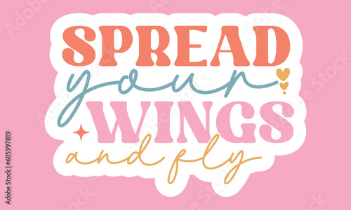 Spread your wings and fly Retro Stickers Design