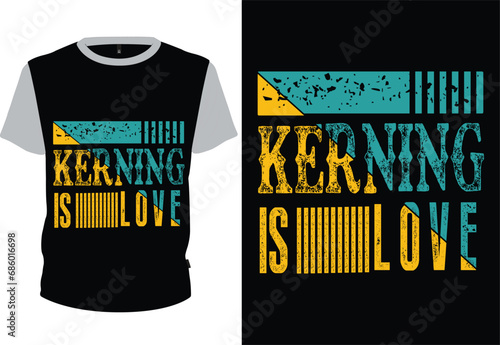 Kerning is love typography t-shirt design