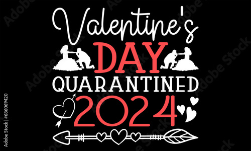 Valentine   s Day Quarantined 2024 - Happy Valentine s Day T Shirt Design  Modern calligraphy  Conceptual handwritten phrase calligraphic  For the design of postcards  poster  banner  flyer and mug.