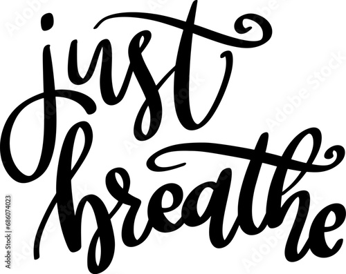 Just breathe. Lettering phrase isolated on white background