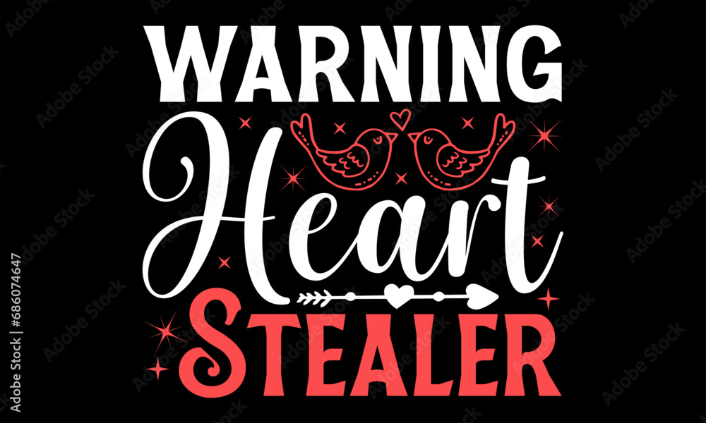 Warning Heart Stealer - Happy Valentine's Day T Shirt Design, Modern calligraphy, Conceptual handwritten phrase calligraphic, For the design of postcards, poster, banner, flyer and mug.