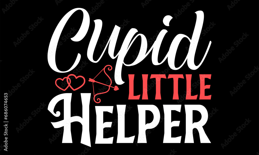 Cupid Little Helper  - Happy Valentine's Day T Shirt Design, Modern calligraphy, Conceptual handwritten phrase calligraphic, For the design of postcards, poster, banner, flyer and mug.