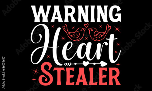 Warning Heart Stealer - Happy Valentine s Day T Shirt Design  Modern calligraphy  Conceptual handwritten phrase calligraphic  For the design of postcards  poster  banner  flyer and mug.