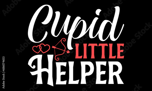 Cupid Little Helper - Happy Valentine's Day T Shirt Design, Modern calligraphy, Conceptual handwritten phrase calligraphic, For the design of postcards, poster, banner, flyer and mug.