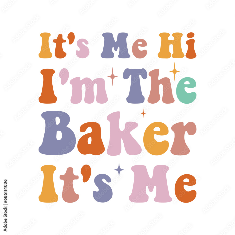 It's Me Hi I'm The Baker It's Me It's Me Hi I'm The Baker It's Me