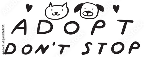 Cute dog and cat. Handwriting phrase - adopt don't stop. Vector illustration on white background. Banner.