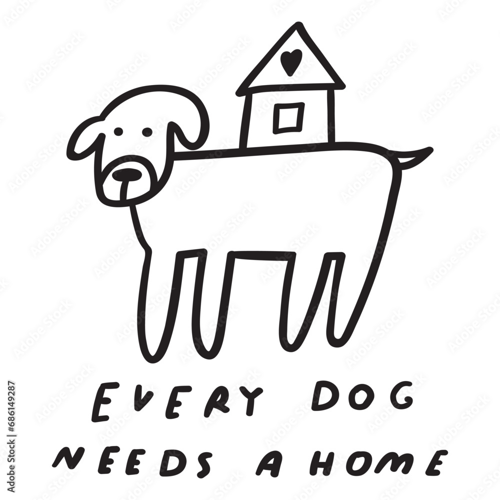 Every dog needs a home. Homeless doggy. Phrase. Pet adoption. Vector outline illustration Every dog needs a home. Homeless doggy. Phrase. Pet adoption. Vector outline illustration
