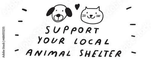 Support your local animal shelter. Pet adoption. Handwriting phrase. Hand drawn graphic design. Black color. Vector illustration.