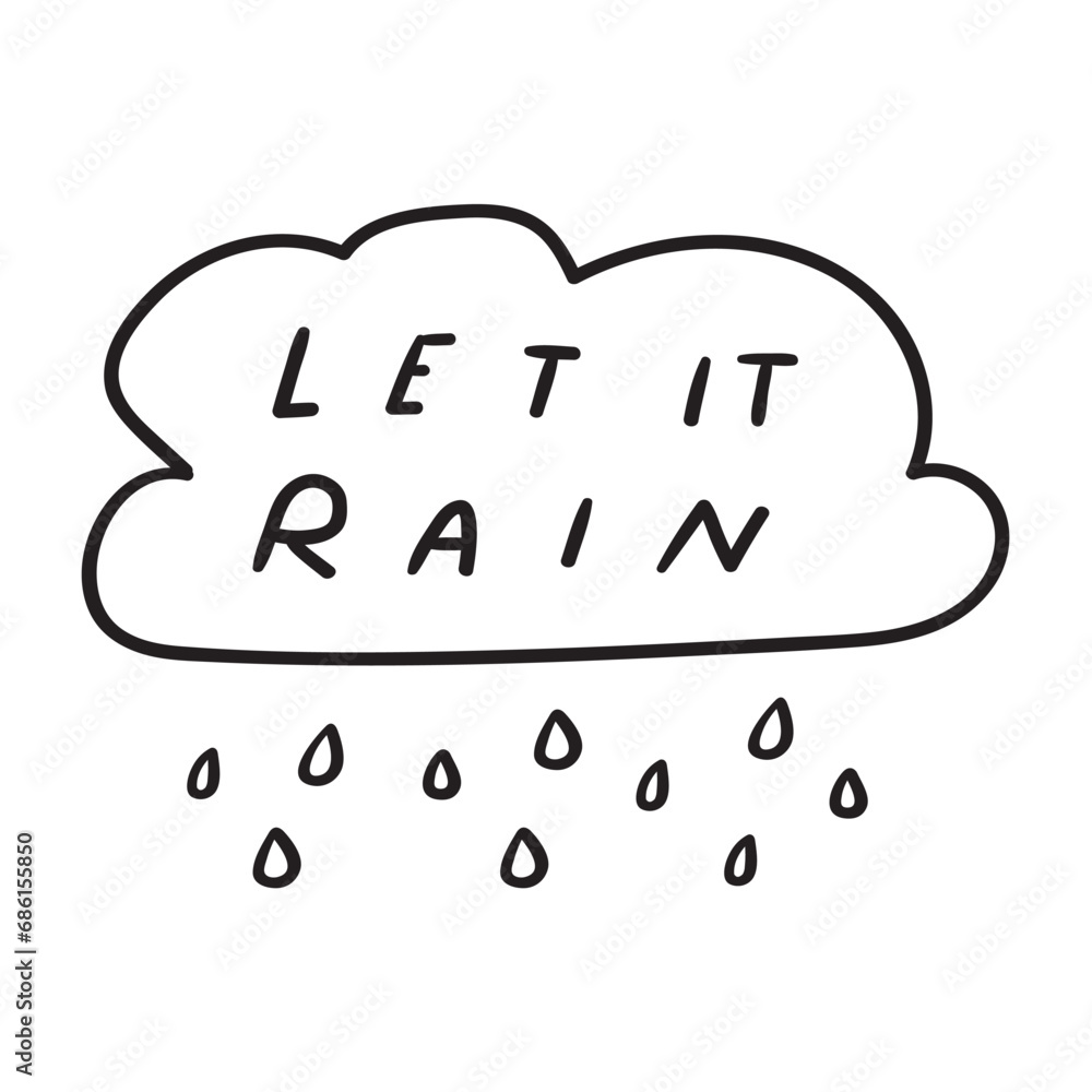 Let it rain. Handwriting phrase. Inspiration quote. Black color. Simple badge. Vector illustration Let it rain. Handwriting phrase. Inspiration quote. Black color. Simple badge. Vector illustration
