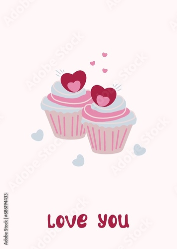 Happy Valentine s Day greeting card  romantic poster with hearts  cupcakes and lettering love you. Love  poster.