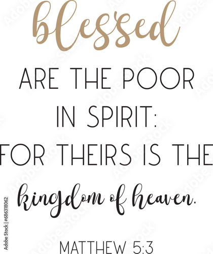 Blessed are the poor in spirit: for theirs is the kingdom of heaven, encouraging Bible Verse, scripture saying, Christian biblical quote, Home Decor, vector illustration