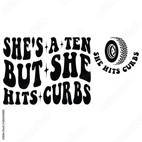 She's a ten But She Hits Curbs