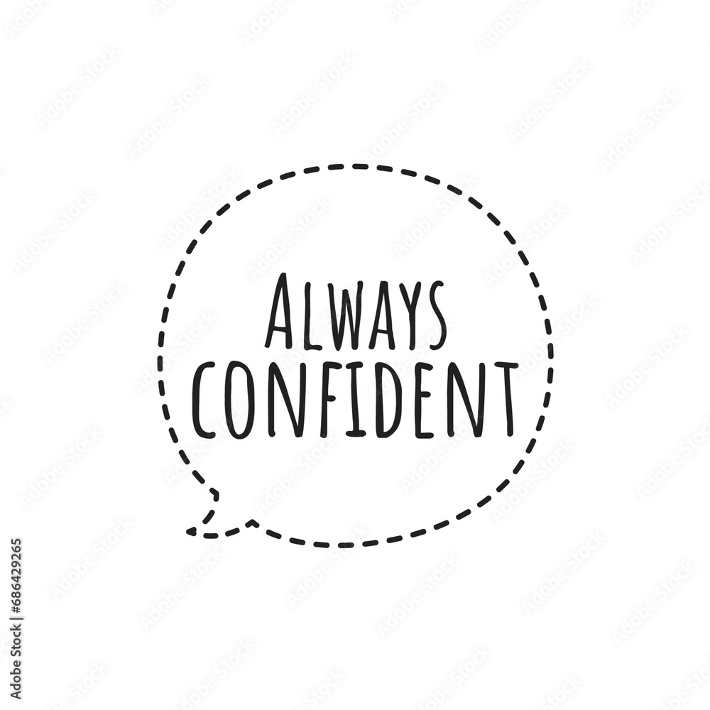 ''Always confident'' Confidence Motivational Quote Illustration Design ''Always confident'' Confidence Motivational Quote Illustration Design