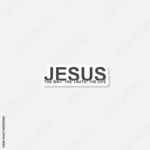Jesus, the way, the truth, the life sticker isolated on gray background