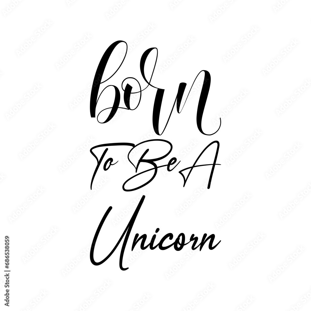 born to be a unicorn black letters quote born to be a unicorn black letters quote
