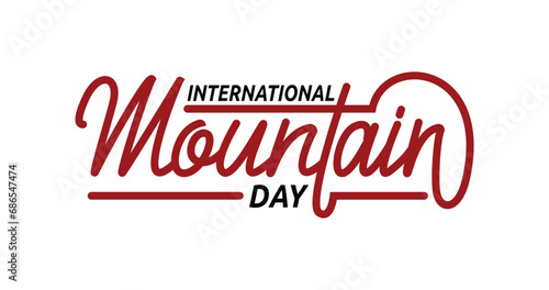 International Mountain Day text illustration. Modern handwritten text calligraphy. Great for recognizing and appreciating the importance of mountains around the world.